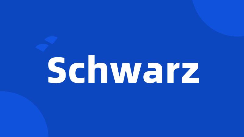 Schwarz