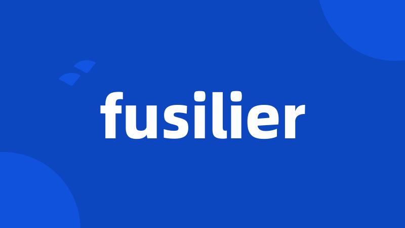 fusilier