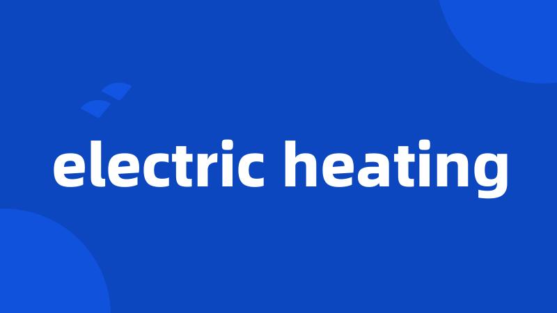 electric heating