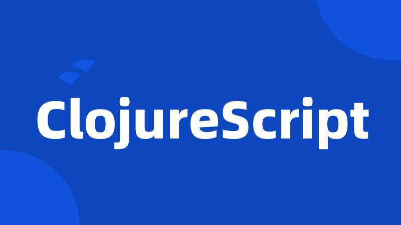 ClojureScript