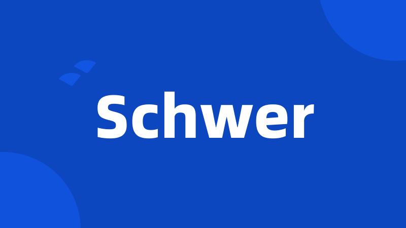 Schwer