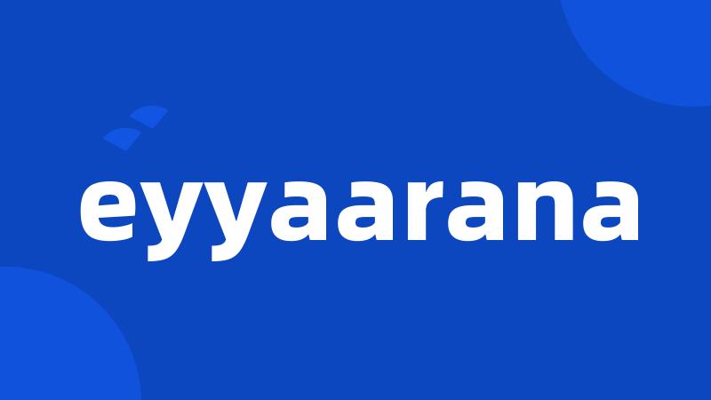 eyyaarana