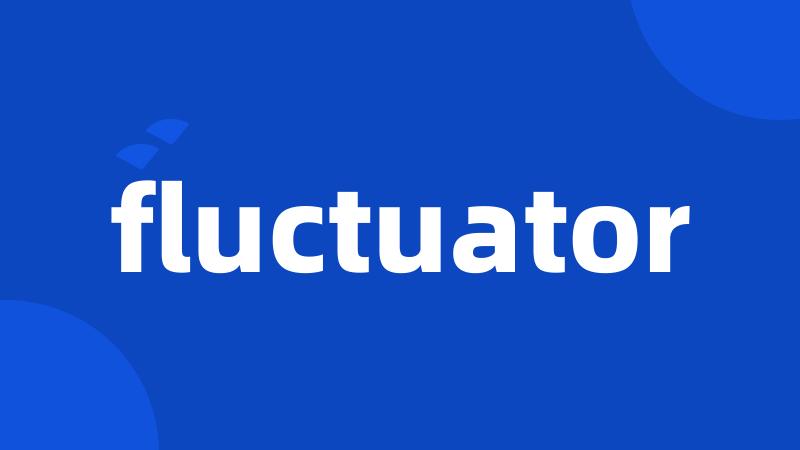 fluctuator