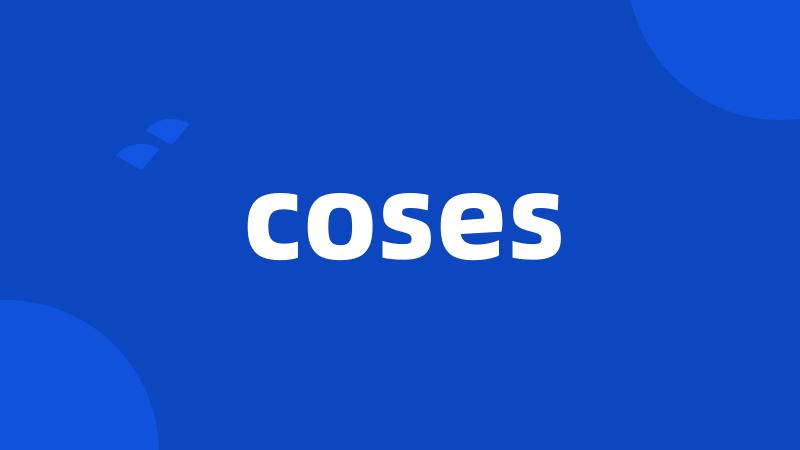 coses