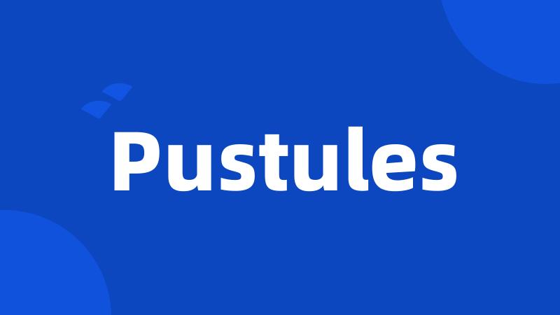 Pustules