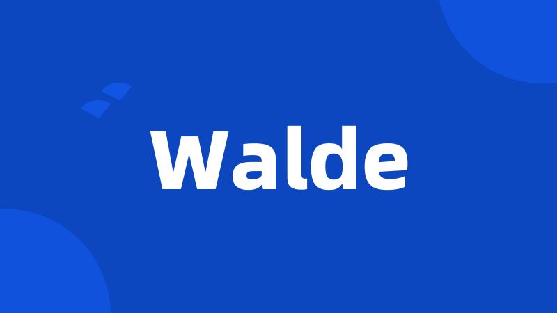 Walde