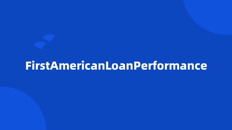 FirstAmericanLoanPerformance