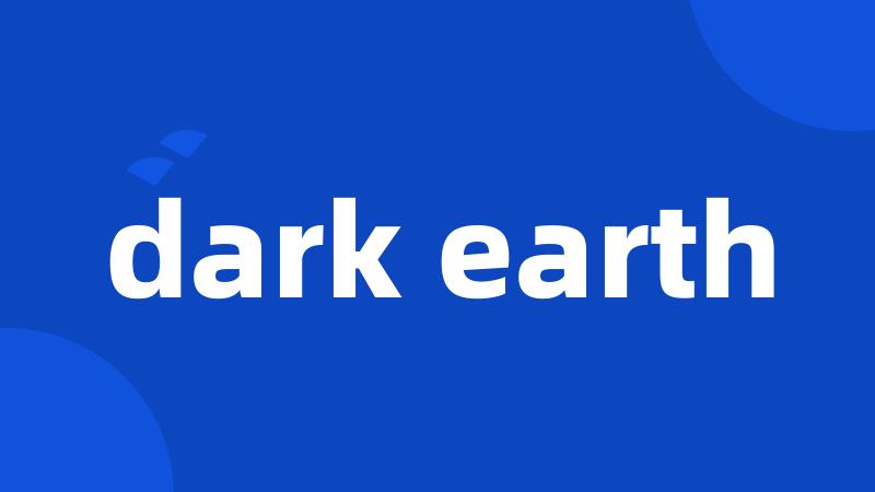 dark earth