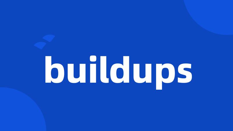 buildups