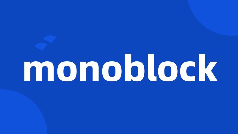 monoblock