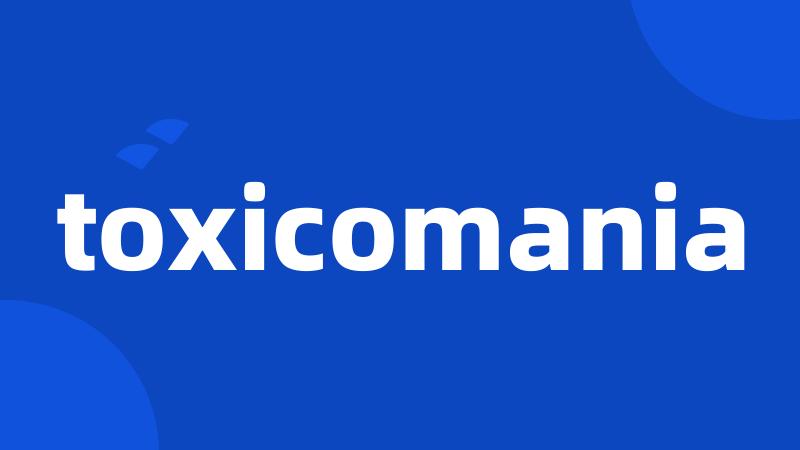 toxicomania