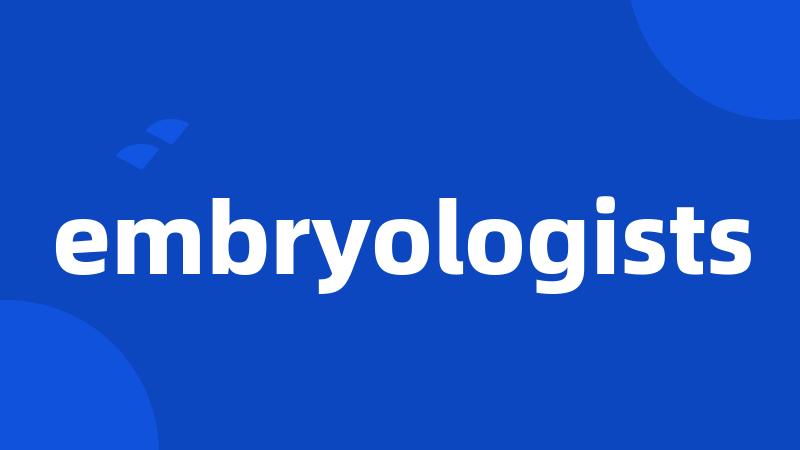 embryologists