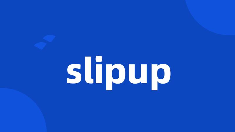 slipup