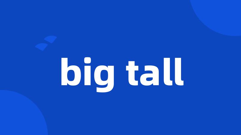 big tall