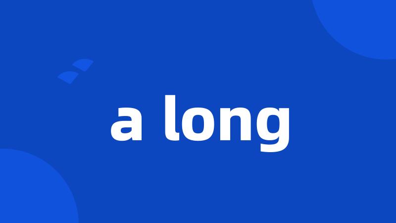 a long