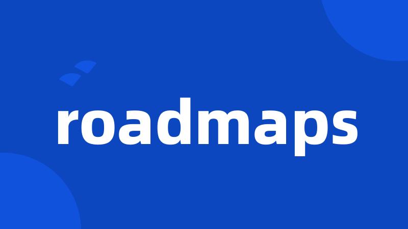 roadmaps