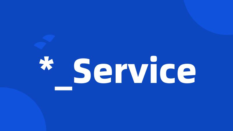 *_Service