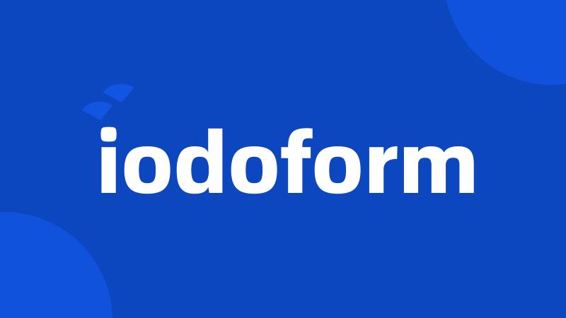 iodoform