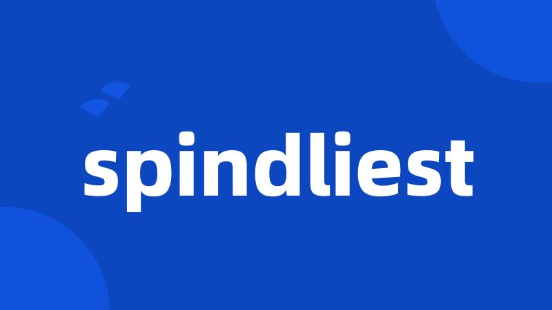 spindliest