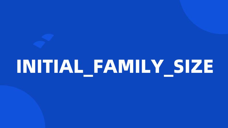 INITIAL_FAMILY_SIZE