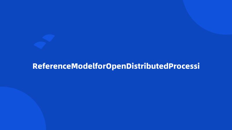 ReferenceModelforOpenDistributedProcessi