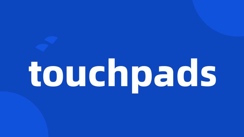 touchpads