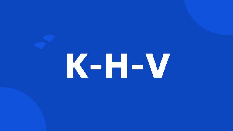 K-H-V