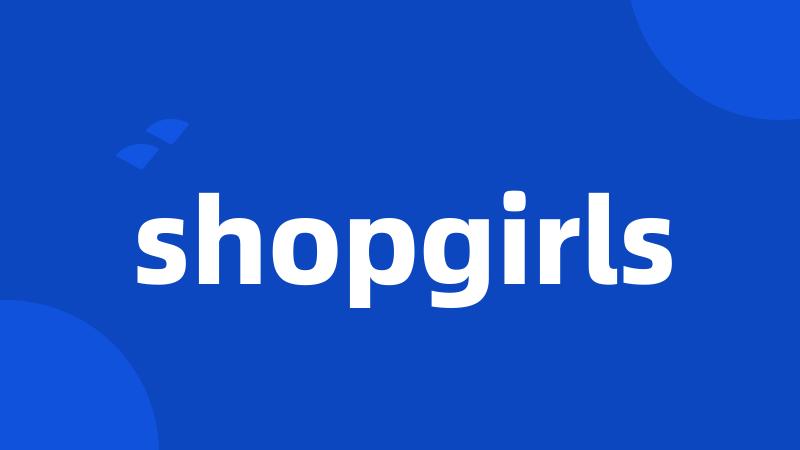 shopgirls