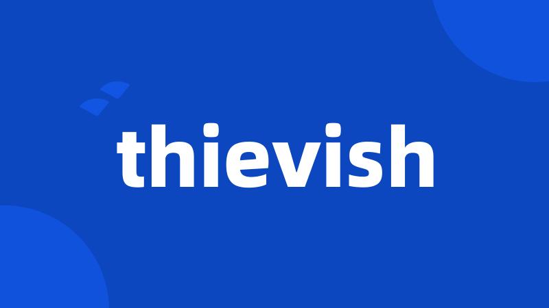 thievish