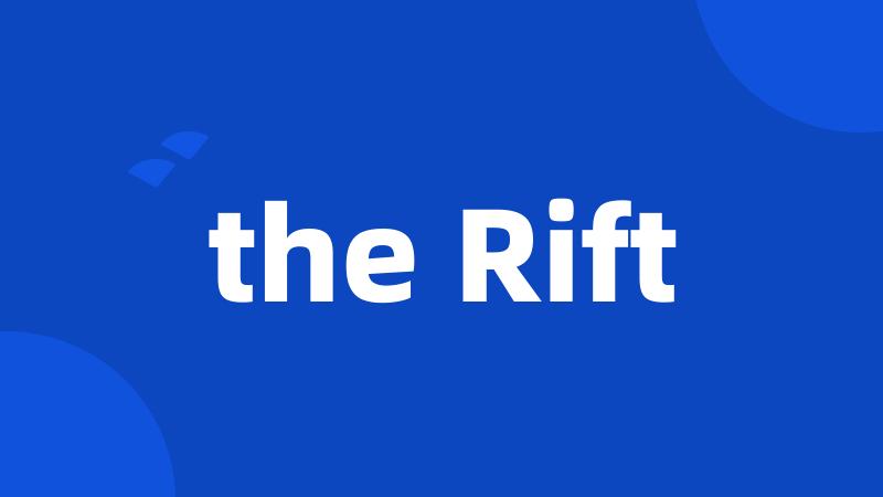 the Rift