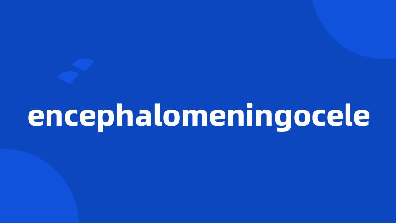 encephalomeningocele