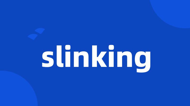 slinking