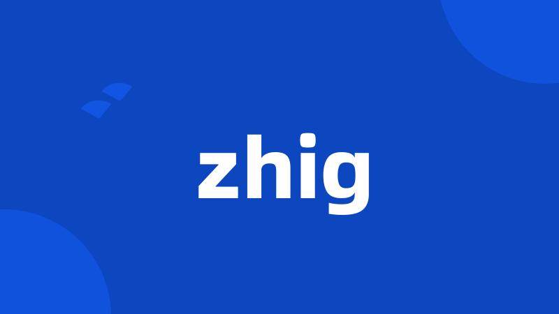 zhig