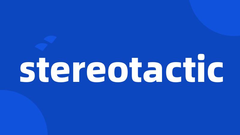 stereotactic