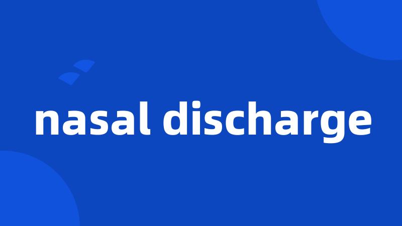 nasal discharge