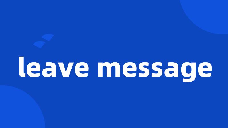 leave message