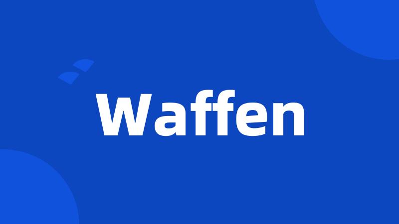 Waffen