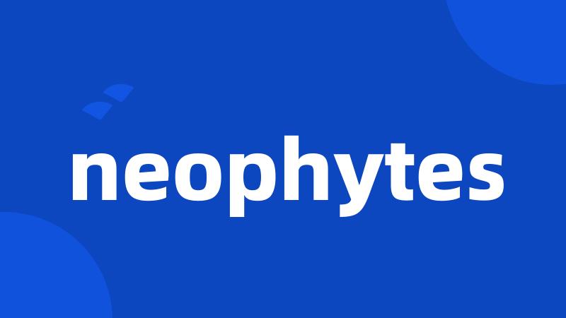 neophytes