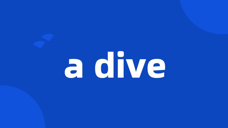 a dive