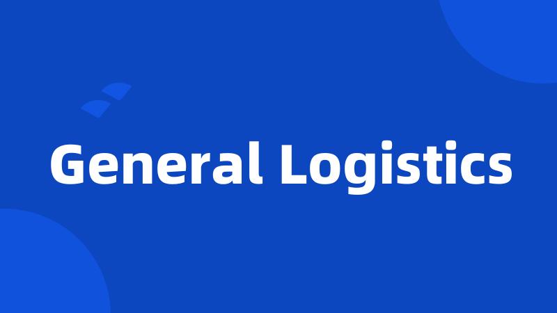 General Logistics