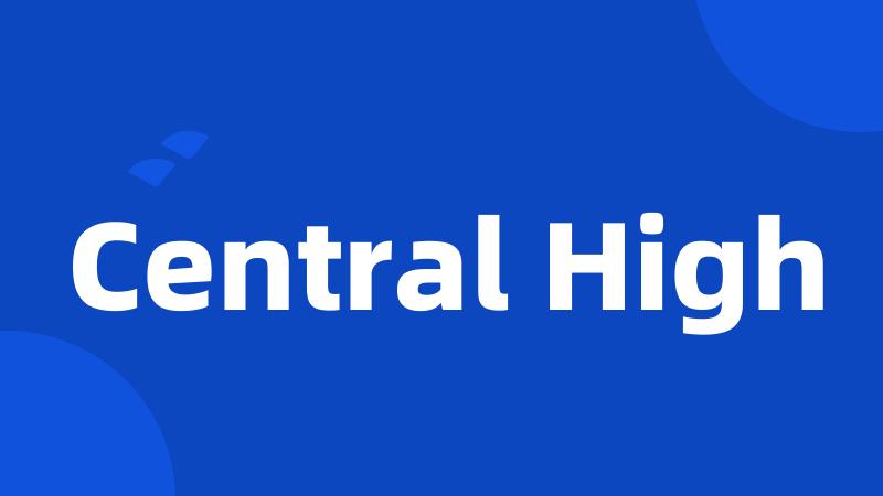 Central High