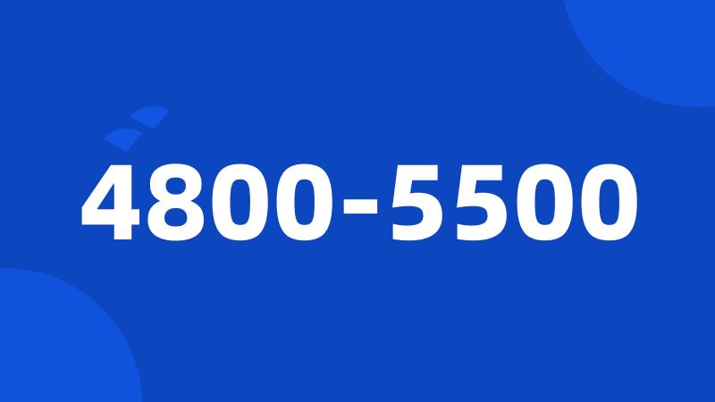 4800-5500