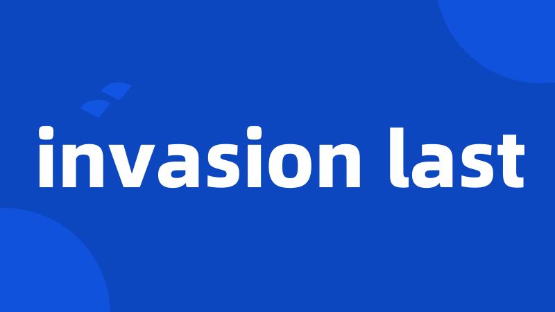 invasion last