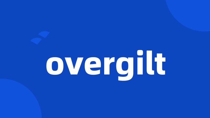 overgilt