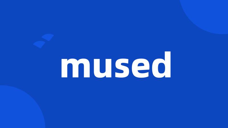 mused