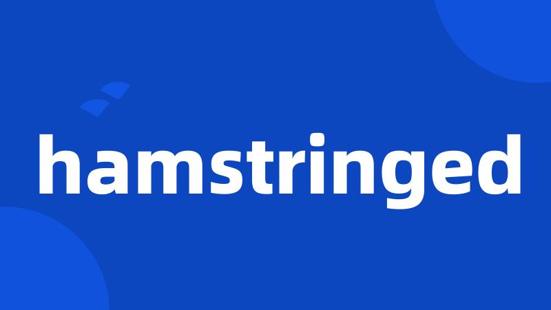 hamstringed