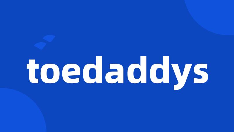 toedaddys