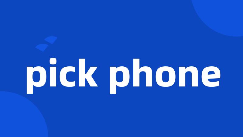 pick phone