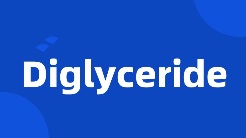 Diglyceride