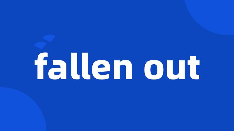 fallen out